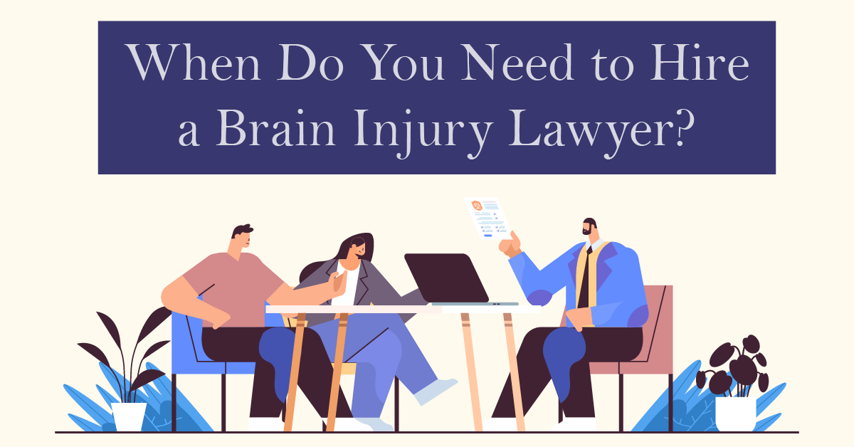 When Do You Need to Hire a Brain Injury Lawyer?