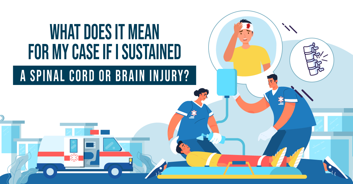 What Does It Mean for My Case If I Sustained a Spinal Cord or Brain Injury?